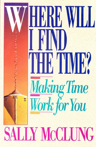 9780890817391: Where Will I Find the Time: Making Time Work for You