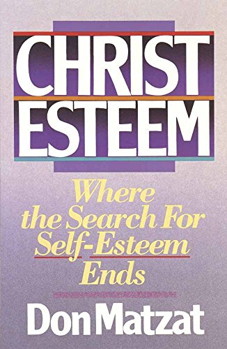 Imagen de archivo de Christ Esteem: Where the Search for Self-Esteem Ends a la venta por Books of the Smoky Mountains