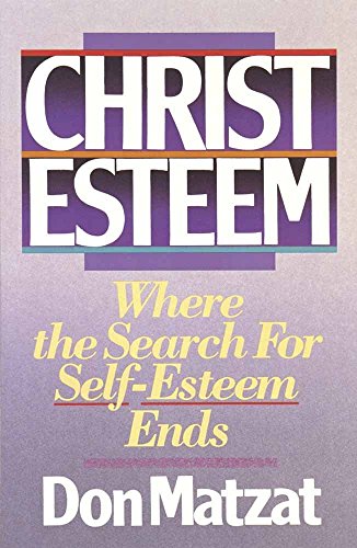 Stock image for Christ Esteem: Where the Search for Self-Esteem Ends for sale by Books of the Smoky Mountains