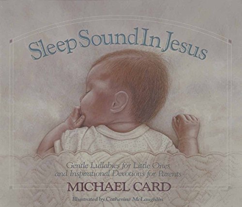 Sleep Sound in Jesus: Gentle Lullabies for Little Ones (9780890817926) by Card, Michael