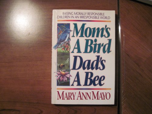 Beispielbild fr Mom's a Bird, Dad's a Bee : Developing a Healthy Outlook on the Facts of Life zum Verkauf von Better World Books: West