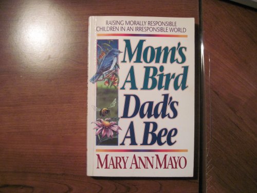 Imagen de archivo de Mom's a Bird, Dad's a Bee : Developing a Healthy Outlook on the Facts of Life a la venta por Better World Books: West