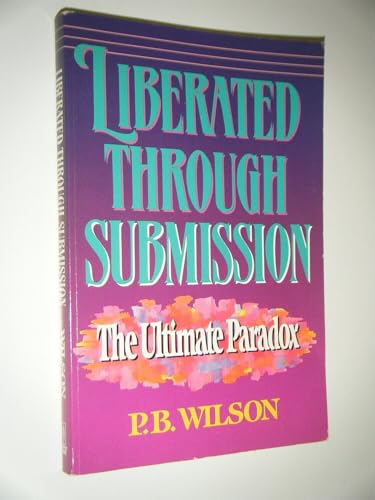 Imagen de archivo de Liberated Through Submission: The Ultimate Paradox a la venta por -OnTimeBooks-