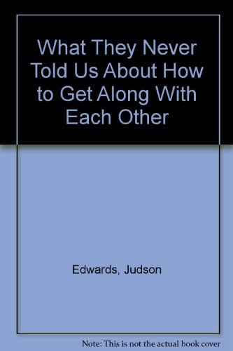 Imagen de archivo de What They Never Told Us About How to Get Along With Each Other a la venta por Hafa Adai Books