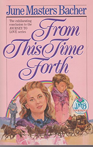 From This Time Forth (Jmb Series Ii, Vol. 6) (9780890818916) by Bacher, June Masters