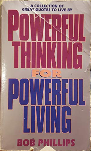 Powerful Thinking for Powerful Living (9780890818947) by Phillips, Bob