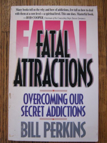 Stock image for Fatal Attractions: Overcoming Our Secret Addictions for sale by Wonder Book