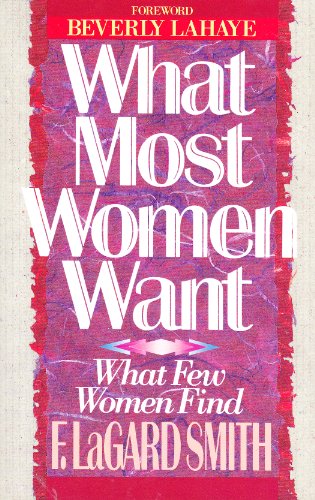 Imagen de archivo de What Most Women Want-- What Few Women Find a la venta por ThriftBooks-Atlanta