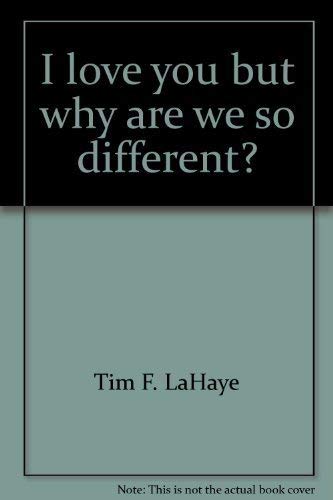 I love you, but why are we so different? (9780890819579) by LaHaye, Tim F