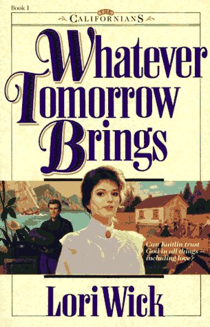 9780890819692: Whatever Tomorrow Brings Wick Lori (The Californians, Bk. 1)