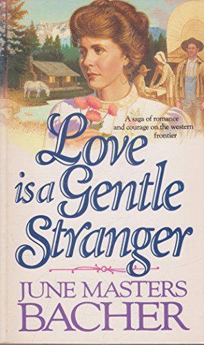 Love Is a Gentle Stranger (9780890819753) by Bacher, June Masters