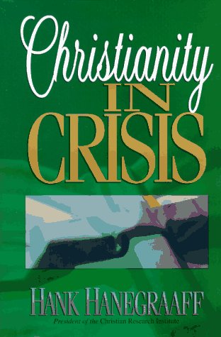 9780890819760: Christianity in Crises Hanegraaff Hank