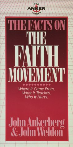 The Facts on the Faith Movement (Anker Series) (9780890819944) by Ankerberg, John; Weldon, John