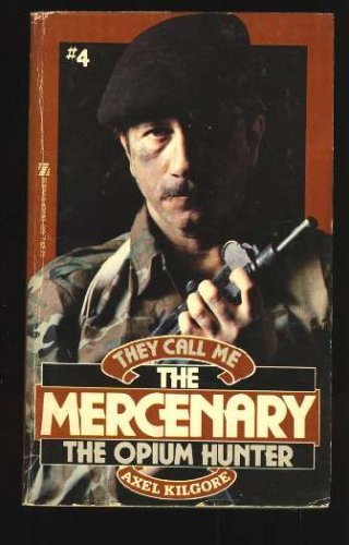 Stock image for They Call Me the Mercenary Four, the Opium Hunter for sale by Ergodebooks