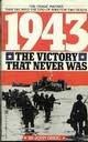 Imagen de archivo de 1943: The Victory that Never Was a la venta por Nealsbooks
