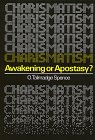 Charismatism, Awakening or Apostasy (9780890840658) by Spence, O. Talmadge