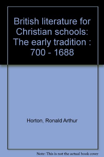Beispielbild fr British literature for Christian schools: The early tradition : 700 - 1688 zum Verkauf von The Book Cellar, LLC