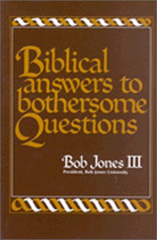 Biblical Answers to Bothersome Questions (9780890841501) by Jones, Bob