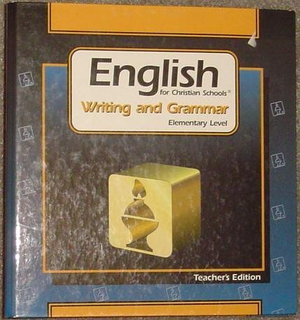 English for Christian Schools, Writing and Grammer, Elementary Level, Teachers Edition, Book 3 (9780890841648) by Unknown