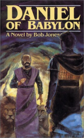 Daniel of Babylon: A Novel (9780890842706) by Bob Jones