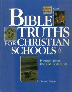 Beispielbild fr Bible Truths for the Christian Schools: Portraits From the Old Testament, Level B zum Verkauf von Goodwill of Colorado