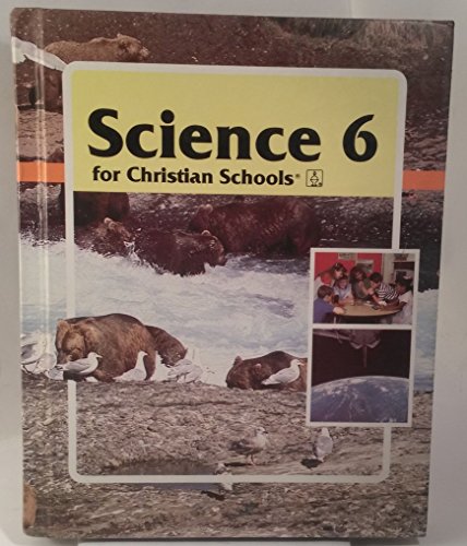 Stock image for Science 6 for Christian schools for sale by Half Price Books Inc.
