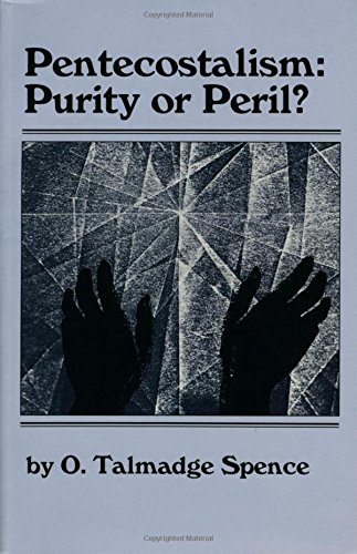 Pentecostalism: Purity or Peril? (9780890844779) by Dr. O. Talmadge Spence