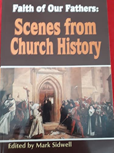 Stock image for Faith of Our Fathers: Scenes from Church History for sale by Gulf Coast Books