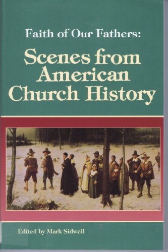 Stock image for Faith of our Fathers: Scenes from American Church History for sale by Orion Tech