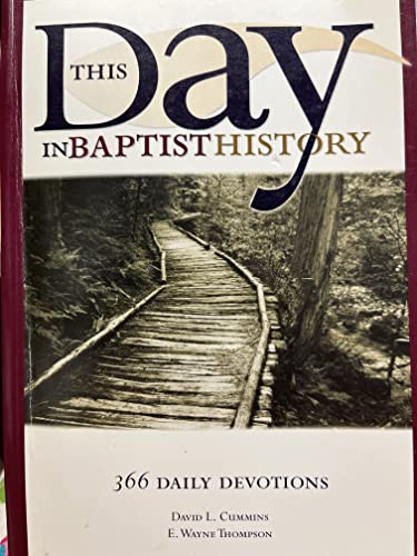 Beispielbild fr This Day in Baptist History: 366 Daily Devotions Drawn from the Baptist Heritage zum Verkauf von GF Books, Inc.