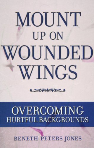 Imagen de archivo de Mount Up on Wounded Wings: For Women from Hurtful Home Backgrounds a la venta por BooksRun