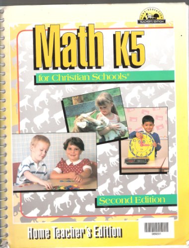 Stock image for Math K5 for Christian Schools: Home Teacher's Edition: Second Edition for sale by The Book Cellar, LLC