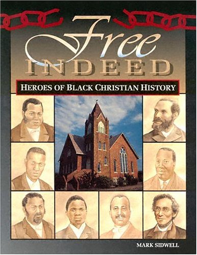 Stock image for Free Indeed - Heroes of Black Christian History for sale by GoldBooks