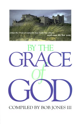 By the Grace of God - Bob Jones III