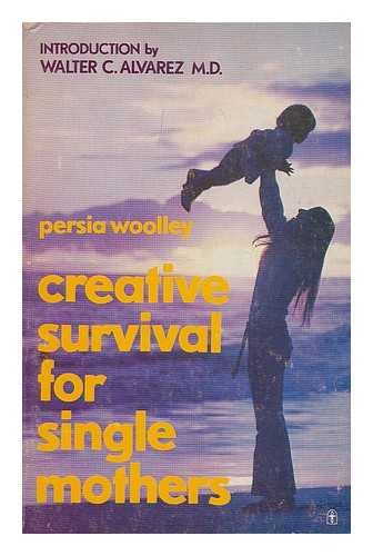 Stock image for Creative Survival for Single Mothers [Jul 17, 1975] Woolley, Persia for sale by Sperry Books