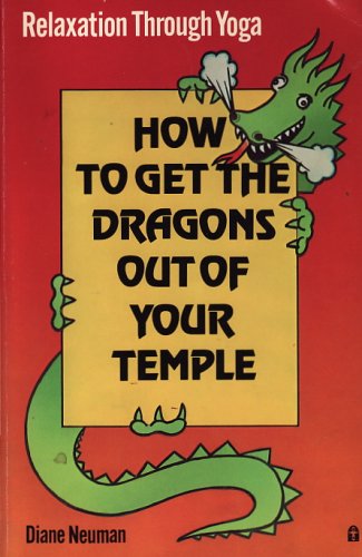 Stock image for How to get the dragons out of your temple: [relaxation through yoga] for sale by Ergodebooks