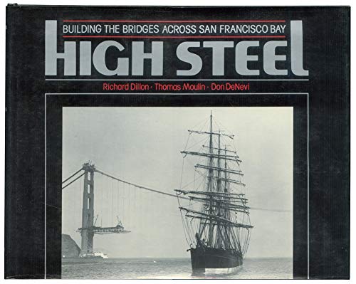 Imagen de archivo de High Steel: Building the Bridges Across San Francisco Bay a la venta por Books From California