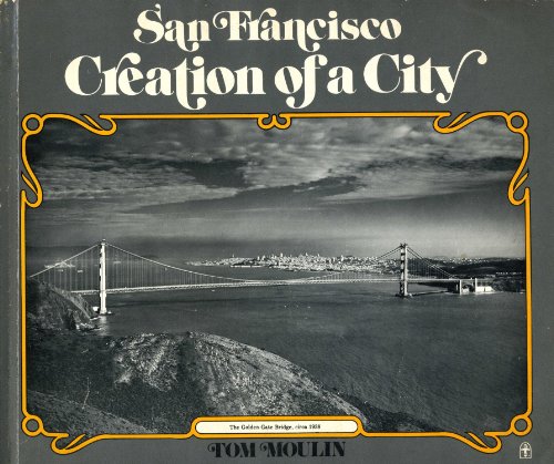 Beispielbild fr San Francisco, Creation of a City zum Verkauf von Wonder Book