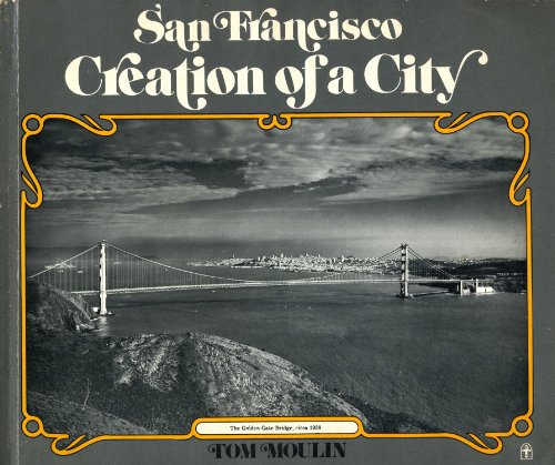 Imagen de archivo de San Francisco, Creation of a City a la venta por Wonder Book