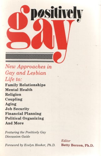 Beispielbild fr Positively Gay : New Approaches to Gay and Lesbian Life zum Verkauf von Better World Books