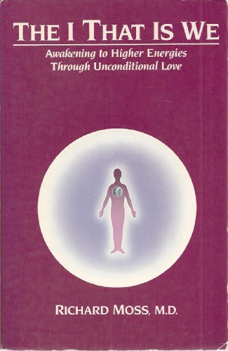 Imagen de archivo de The I That Is We: Awakening to Higher Energies Through Unconditional Love a la venta por Books From California