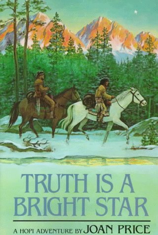Imagen de archivo de Truth Is a Bright Star: A Hopi Adventure a la venta por Jenson Books Inc