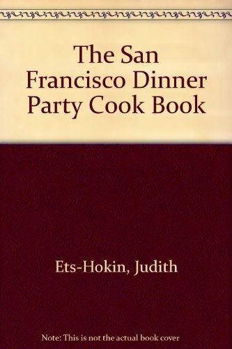 Imagen de archivo de The San Francisco Dinner Party Cookbook a la venta por Once Upon A Time Books