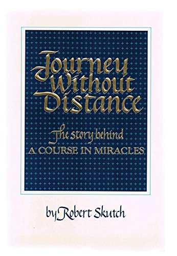 Stock image for Journey Without Distance: The Story Behind A Course In Miracles for sale by BookEnds Bookstore & Curiosities