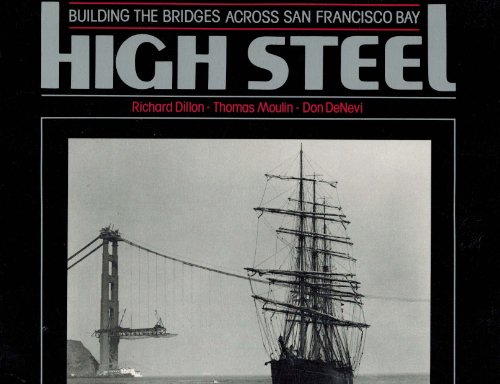 Beispielbild fr High Steel: Building the Bridges Across San Francisco Bay zum Verkauf von HPB-Movies