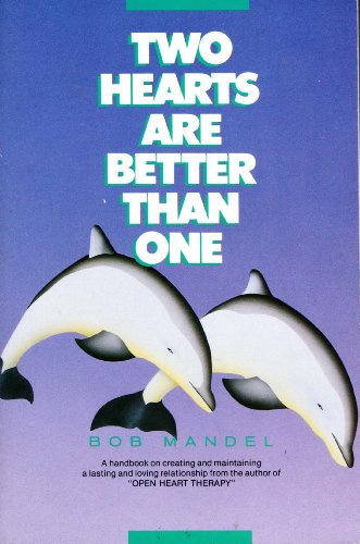 Beispielbild fr Two Hearts Are Better Than One: A Handbook on Creating and Maintaining a Lasting and Loving Relationship zum Verkauf von Wonder Book