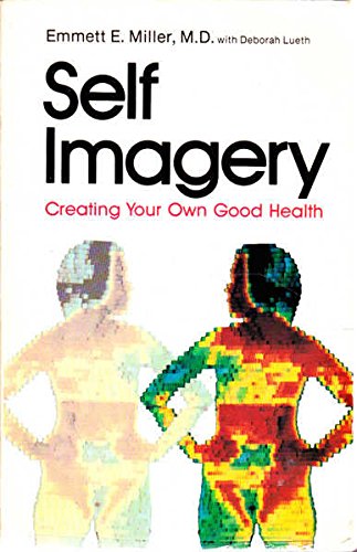 Beispielbild fr Self Imagery : Creating Your Own Good Health zum Verkauf von Better World Books