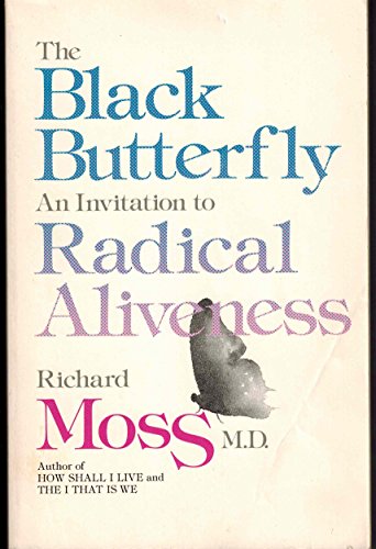 The Black Butterfly: An Invitation to Radical Aliveness (9780890874752) by Moss, Richard