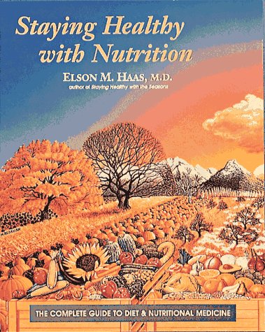 Beispielbild fr Staying Healthy with Nutrition : The Complete Guide to Diet and Nutritional Medicine zum Verkauf von Better World Books