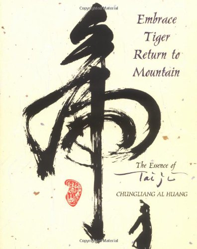 Stock image for Embrace Tiger, Return to Mountain: The Essence of Tai Ji for sale by SecondSale